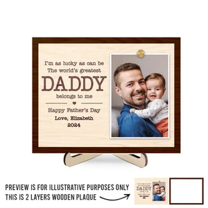 Custom Photo The World's Greatest Daddy Belong To Me - Family Personalized Custom 2-Layered Wooden Plaque With Stand - Gift For Dad