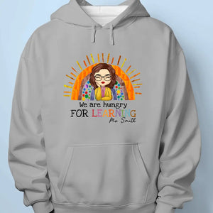 We Are Hungry For Learning - Teacher Personalized Custom Unisex T-shirt, Hoodie, Sweatshirt - Gift For Teacher