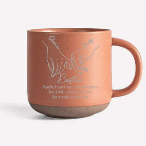 I Will Always Join You For A Walk In The Rain - Bestie Personalized Custom Pottery Mug - Gift For Best Friends, BFF, Sisters