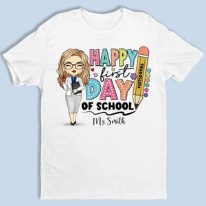 Happy First Day Of School - Teacher Personalized Custom Unisex T-shirt, Hoodie, Sweatshirt - Gift For Teacher