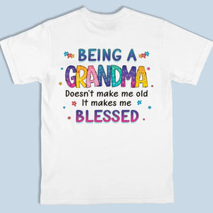 Being A Grandma Doesn't Make Me Old - Family Personalized Custom Back And Front Printed Unisex T-shirt - Gift For Mom, Grandma