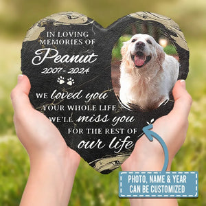 Custom Photo We Loved You Your Whole Life - Memorial Personalized Custom Heart Shaped Memorial Stone - Sympathy Gift For Pet Owners, Pet Lovers