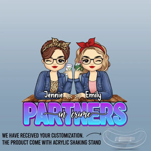 Partners In Crime - Bestie Personalized Custom Acrylic Shaking Stand - Gift For Best Friends, BFF, Sisters