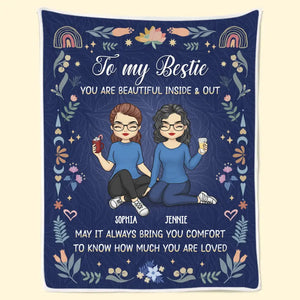 You Are Beautiful Inside And Out - Bestie Personalized Custom Blanket - Gift For Best Friends, BFF, Sisters