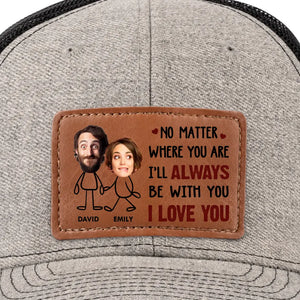 Custom Photo I Will Always Be With You - Couple Personalized Custom Leather Patch Hat - Gift For Husband Wife, Anniversary