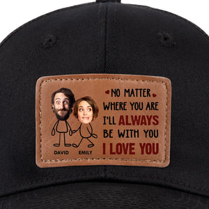 Custom Photo I Will Always Be With You - Couple Personalized Custom Leather Patch Hat - Gift For Husband Wife, Anniversary