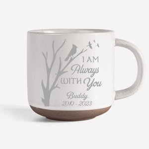 I'm Always With You - Memorial Personalized Custom Pottery Mug - Sympathy Gift For Pet Owners, Pet Lovers