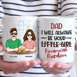 I Will Always Be Your Little Girl - Family Personalized Custom Mug - Gift For Dad, Grandpa