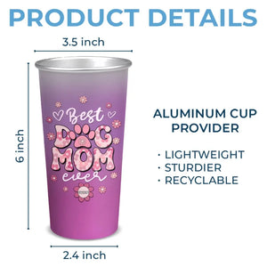 Best Dog Mom Ever - Dog Personalized Custom Aluminum Changing Color Cup - Gift For Pet Owners, Pet Lovers