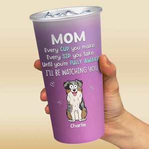 I'll Be Watching You - Dog Personalized Custom Aluminum Changing Color Cup - Gift For Pet Owners, Pet Lovers