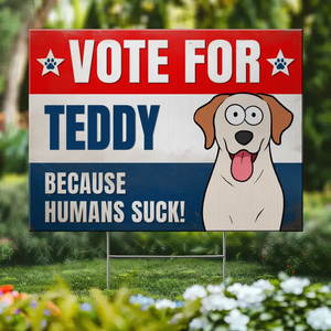 Because Humans Stuck - Dog & Cat Personalized Custom Yard Sign - Gift For Pet Owners, Pet Lovers