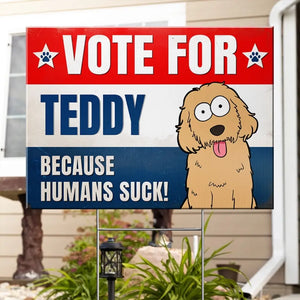 Because Humans Stuck - Dog & Cat Personalized Custom Yard Sign - Gift For Pet Owners, Pet Lovers