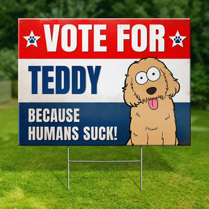 Because Humans Stuck - Dog & Cat Personalized Custom Yard Sign - Gift For Pet Owners, Pet Lovers