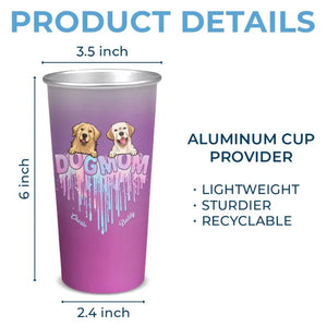 Fur Mom - Dog & Cat Personalized Custom Aluminum Changing Color Cup - Gift For Pet Owners, Pet Lovers