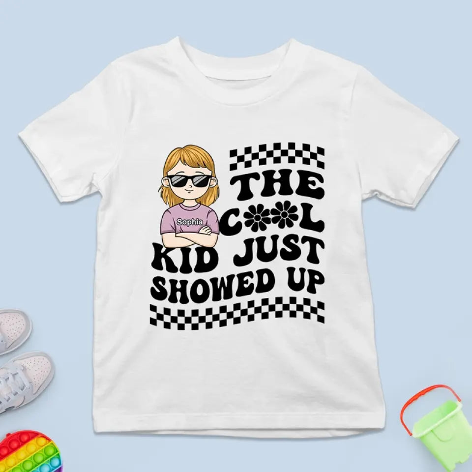 The Cool Kid Just Showed Up - Personalized Custom Kid T-shirt - Gift For Kid