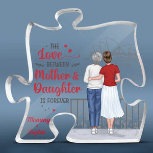 The Love Between Mother & Daughter Is Forever - Family Personalized Custom Puzzle Shaped Acrylic Plaque - Gift For Mom, Daughter