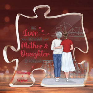 The Love Between Mother & Daughter Is Forever - Family Personalized Custom Puzzle Shaped Acrylic Plaque - Gift For Mom, Daughter