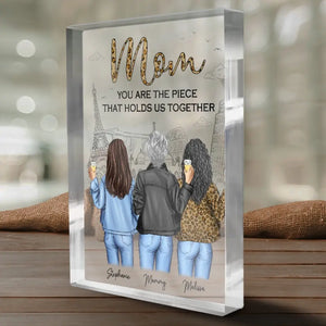 Mom Is The Piece That Holds Us Together - Family Personalized Custom Rectangle Shaped Acrylic Plaque - Gift For Mom, Daughter