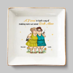 A Friend Is God's Way Of Making Sure We Never Walk Alone - Bestie Personalized Custom Jewelry Dish - Gift For Best Friends, BFF, Sisters