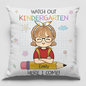 Watch Out Kindergarten, Here I Come - Personalized Custom Kid Pillow - Gift For Kid, Back To School Gift