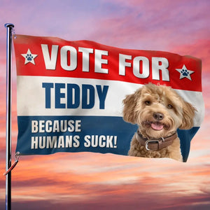 Custom Photo Forget About The Candidates, I'm Voting For My Pet - Dog & Cat Personalized Custom Flag - Gift For Pet Owners, Pet Lovers