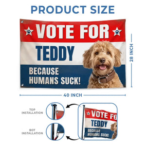 Custom Photo Forget About The Candidates, I'm Voting For My Pet - Dog & Cat Personalized Custom Flag - Gift For Pet Owners, Pet Lovers