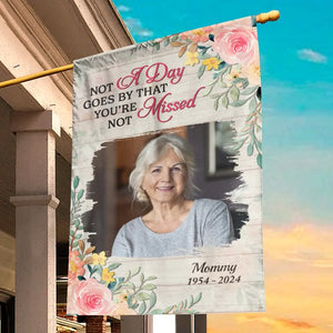 Custom Photo Not A Day Goes By That You're Not Missed - Memorial Personalized Custom Flag - Sympathy Gift For Family Members