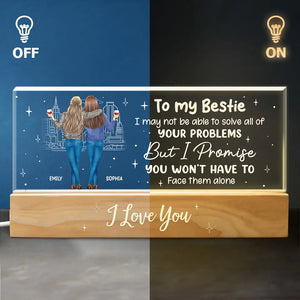 I Promise You Won't Have To Face Your Problems Alone - Bestie Personalized Custom Acrylic Letters 3D LED Night Light - Gift For Best Friends, BFF, Sisters