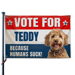 Custom Photo Forget About The Candidates, I'm Voting For My Pet - Dog & Cat Personalized Custom Flag - Gift For Pet Owners, Pet Lovers