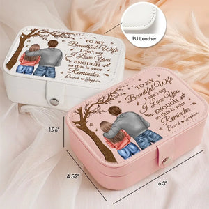 I Can't Say I Love You Enough So This Is Your Reminder - Couple Personalized Custom Jewelry Case - Gift For Husband Wife, Anniversary