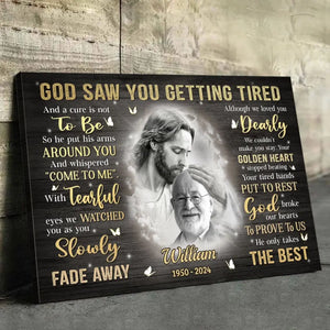 Custom Photo God Saw You Getting Tired - Memorial Personalized Custom Horizontal Canvas - Sympathy Gift For Family Members