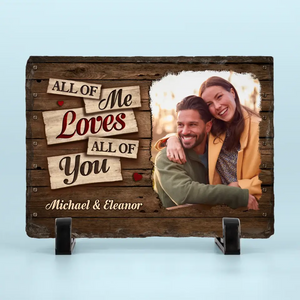 Custom Photo All Of Me Loves All Of You - Couple Personalized Custom Rectangle Shaped Stone With Stand - Gift For Husband Wife, Anniversary