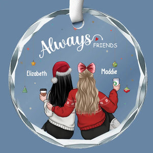 Always Friends - Bestie Personalized Custom Circle Glass Ornament - Christmas Gift For Best Friends, BFF, Sisters