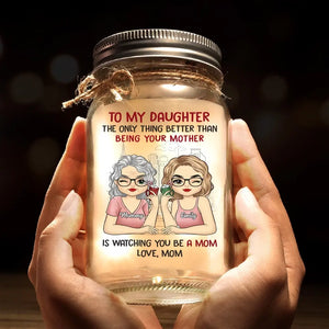 Mothers And Daughters Are Closest, When Daughters Become Mothers - Family Personalized Custom Mason Jar Light - Gift For Mom, Daughter