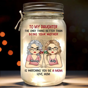 Mothers And Daughters Are Closest, When Daughters Become Mothers - Family Personalized Custom Mason Jar Light - Gift For Mom, Daughter