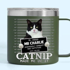 Custom Photo Catnip Made Me Do It - Dog & Cat Personalized Custom 14oz Stainless Steel Tumbler With Handle - Gift For Pet Owners, Pet Lovers