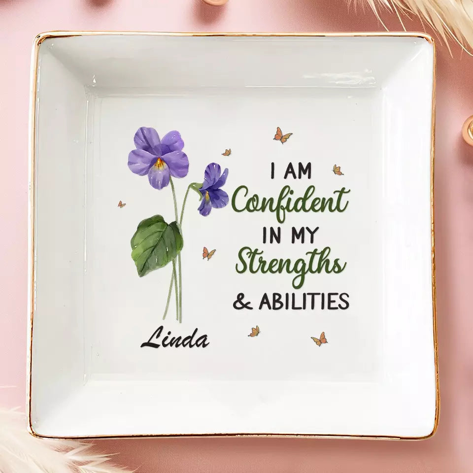 I Am Confident In My Strengths And Abilities - Bestie Personalized Custom Jewelry Dish - Gift For Best Friends, BFF, Sisters