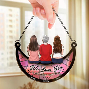 We Love You To The Moon And Back - Family Personalized Window Hanging Suncatcher - Mother's Day, Gift For Mom, Grandma