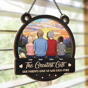 The Greatest Gift Our Parents Gave Us Each Other - Family Personalized Window Hanging Suncatcher - Gift For Family Members