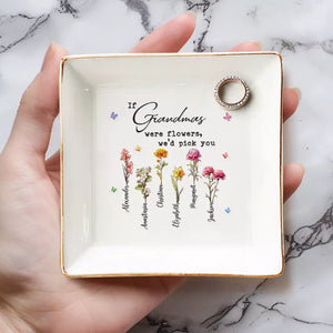 If Grandmas Were Flowers, We Would Pick You - Family Personalized Custom Jewelry Dish - Gift For Mom, Grandma