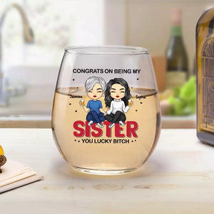 Congrats On Being My Sister - Bestie Personalized Custom Wine Glass - Gift For Best Friends, BFF, Sisters