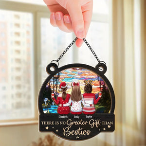 There Is No Greater Gift Than Besties - Bestie Personalized Window Hanging Suncatcher - Christmas Gift For Best Friends, BFF, Sisters