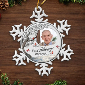 Custom Photo I'm Always With You - Memorial Personalized Custom Ornament - Metal Custom Shaped - Sympathy Gift, Christmas Gift For Family Members