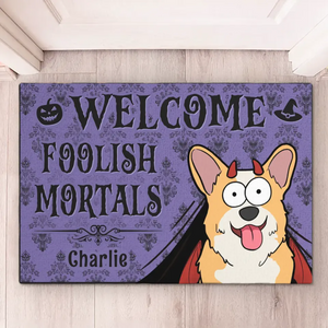 Welcome Foolish Mortals - Dog & Cat Personalized Custom Home Decor Decorative Mat - Halloween Gift For Pet Owners, Pet Lovers