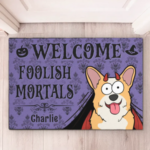 Welcome Foolish Mortals - Dog & Cat Personalized Custom Home Decor Decorative Mat - Halloween Gift For Pet Owners, Pet Lovers