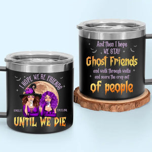 Besties For Life, The Bond Never Fades - Bestie Personalized Custom 14oz Stainless Steel Tumbler With Handle - Halloween Gift For Best Friends, BFF, Sisters