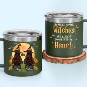 Witches Are Always Connected By Heart - Bestie Personalized Custom 14oz Stainless Steel Tumbler With Handle - Halloween Gift For Best Friends, BFF, Sisters