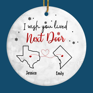 I Wish You Lived Next Door - Bestie Personalized Custom Ornament - Ceramic Round Shaped - Christmas Gift For Best Friends, BFF, Sisters