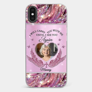 Custom Photo I Will Always Carry Mom With Me  - Memorial Personalized Custom Clear Phone Case - Sympathy Gift For Family Members