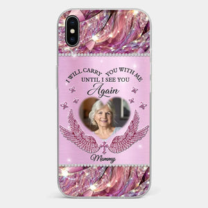 Custom Photo I Will Always Carry Mom With Me  - Memorial Personalized Custom Clear Phone Case - Sympathy Gift For Family Members